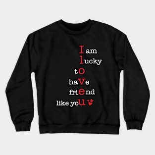 I love You Crewneck Sweatshirt